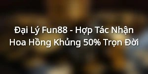 dai ly fun88